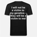 Slim Fit T-Shirt "I will not be a victim to my genetics - they will be a victim to me!"